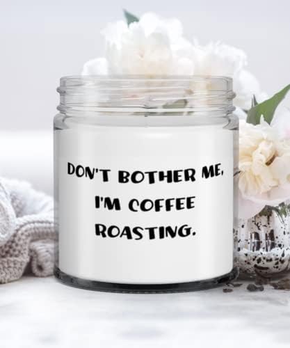 Sevimli Kahve Kavurma Hediyeleri, Beni Rahatsız Etme, ben Kahve Kavuruyorum, Arkadaşlar için Güzel Mum